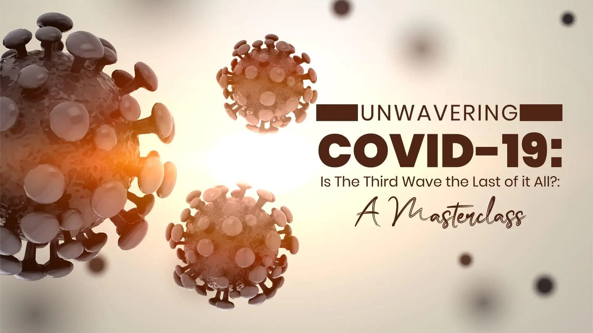 Unwavering COVID-19: Is The Third Wave the Last of it All?: A Masterclass