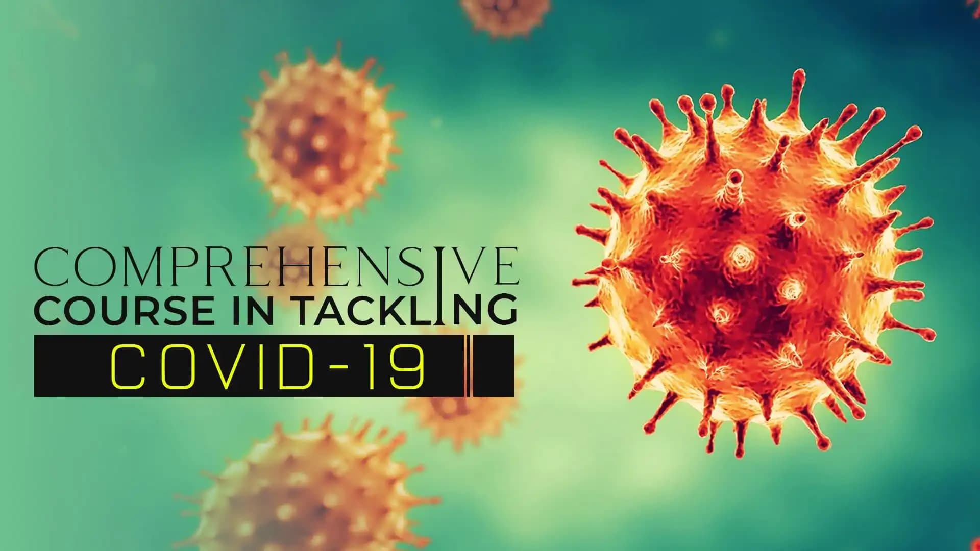 Comprehensive Course in Tackling COVID-19