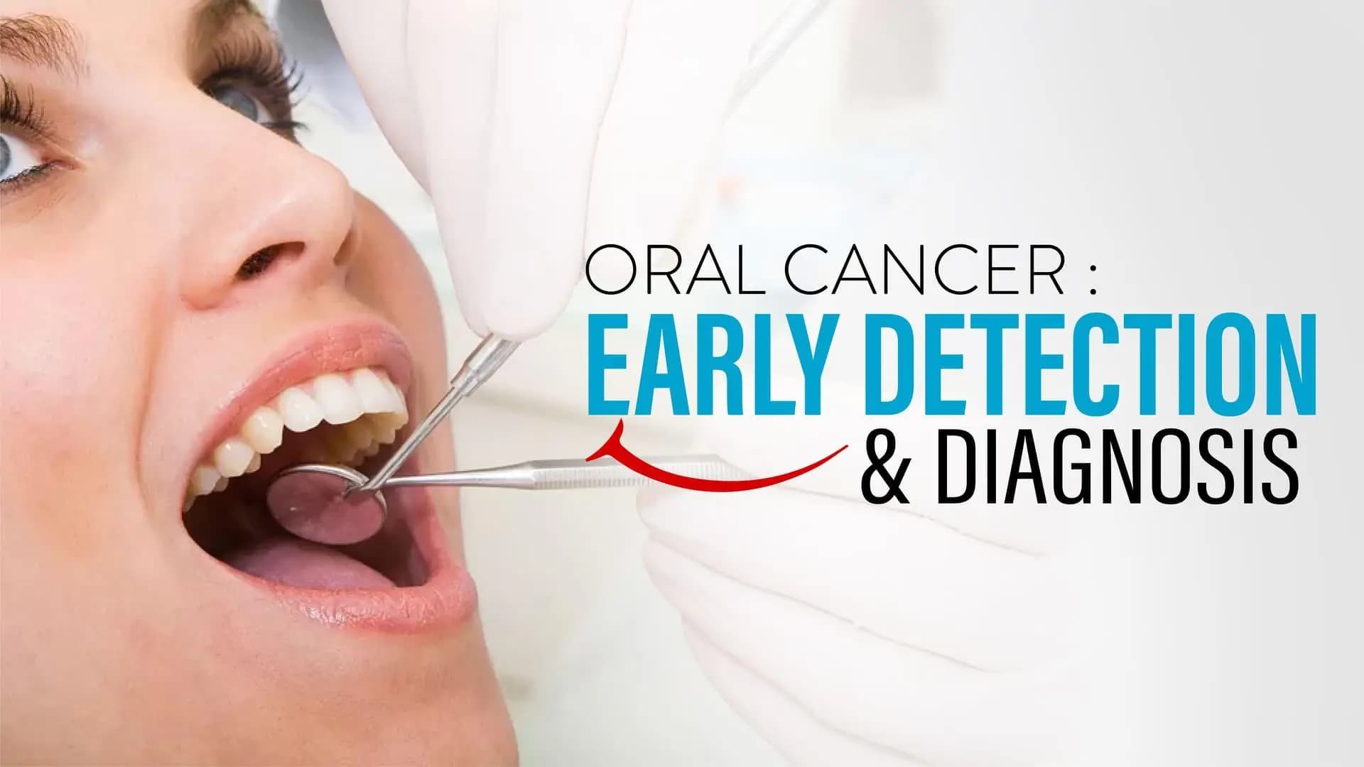 Oral Cancer : Early Detection & Diagnosis