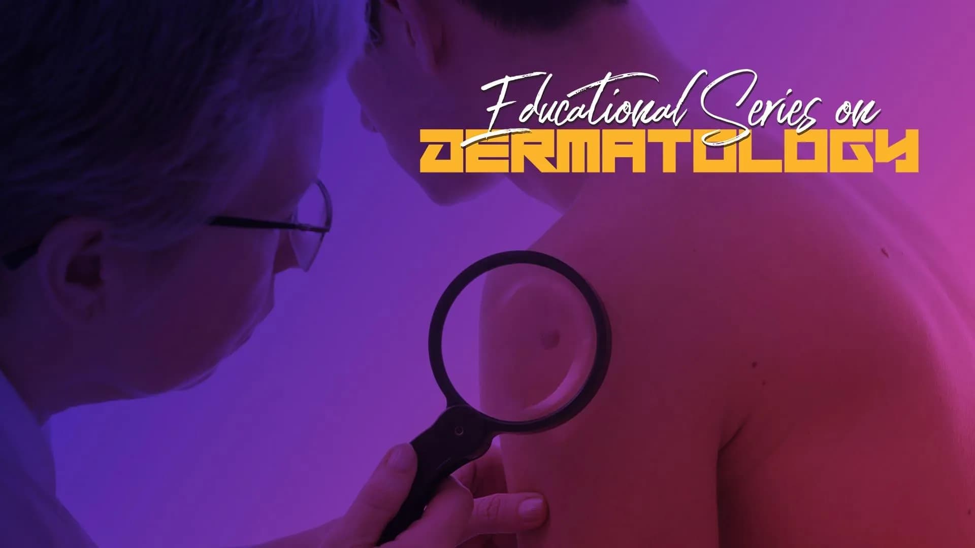 Educational Series on Dermatology