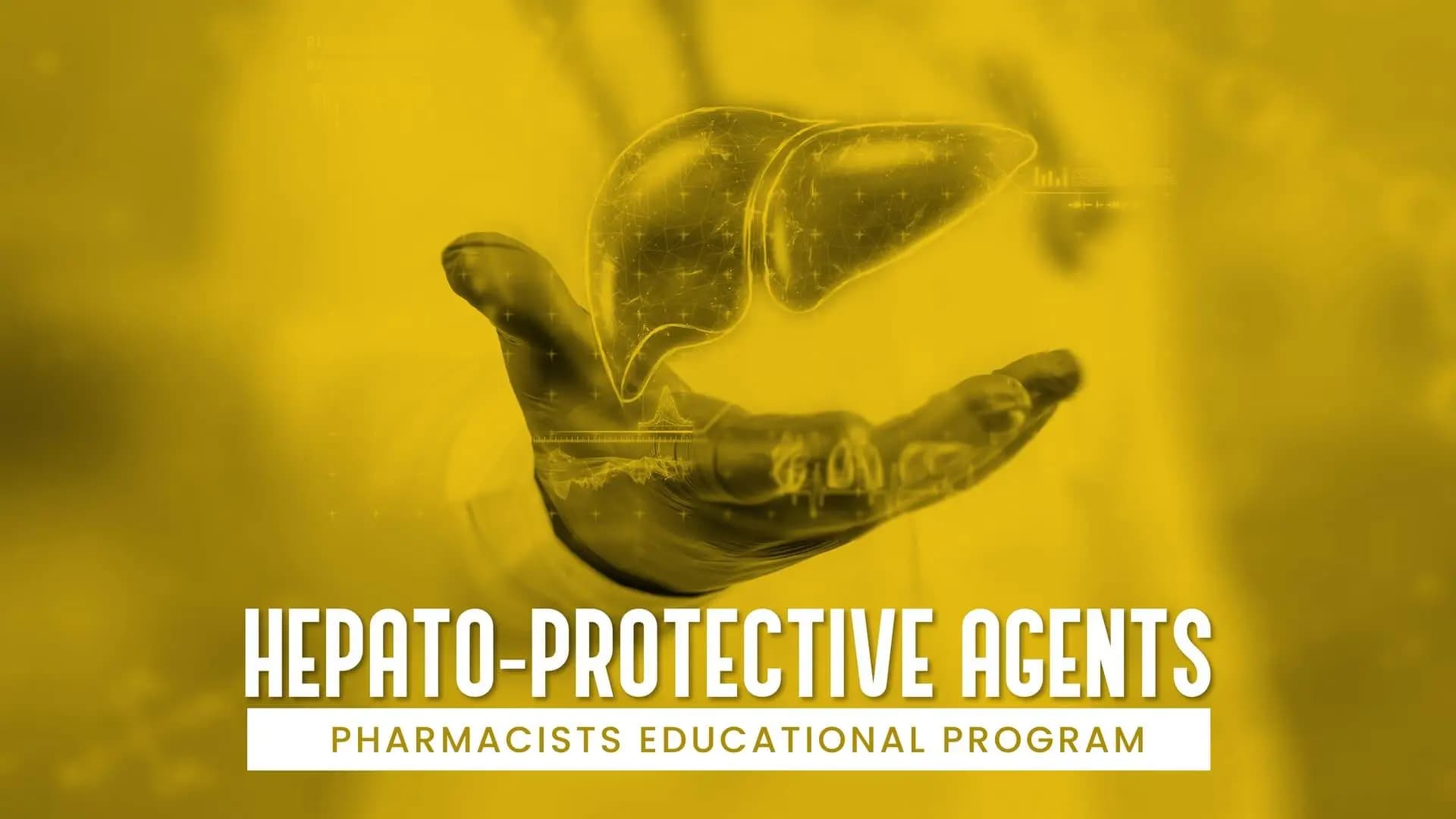 Hepato-protective Agents - Pharmacists Educational Program