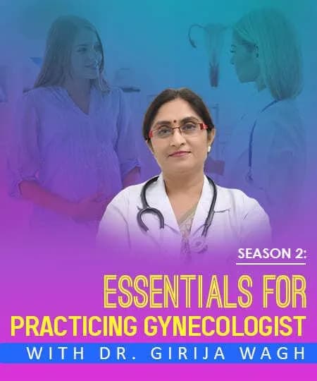 Season 2: Essentials for Practicing Gynecologist With Dr. Girija Wagh